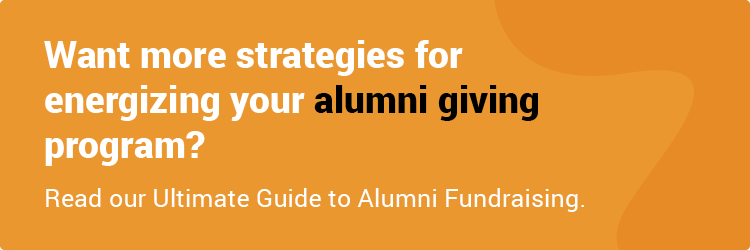 Want more strategies for energizing your alumni giving program? Read our Ultimate Guide to Alumni Fundraising.  