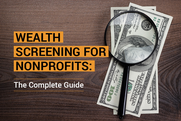 Wealth screening can help nonprofits fundraise more effectively and efficiently.