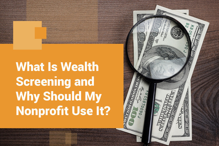This article discusses the basics of wealth screening and the accompanying best practices to follow.