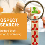 Prospect research is an important tool for higher ed offices. Follow this guide to learn how it can support your fundraising efforts.