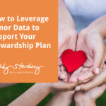 How to leverage donor data to support your stewardship plan
