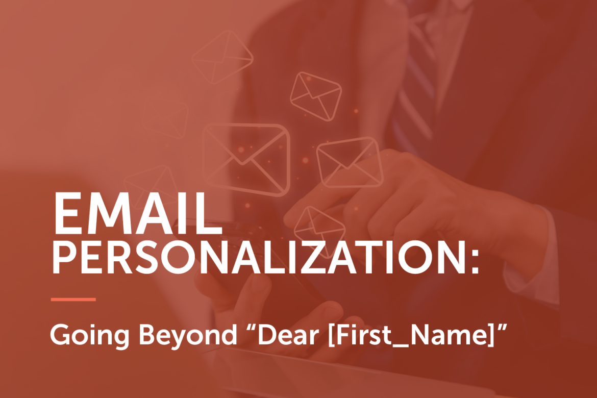 The title of the article, Email Personalization: Going Beyond "Dear [First_Name]"